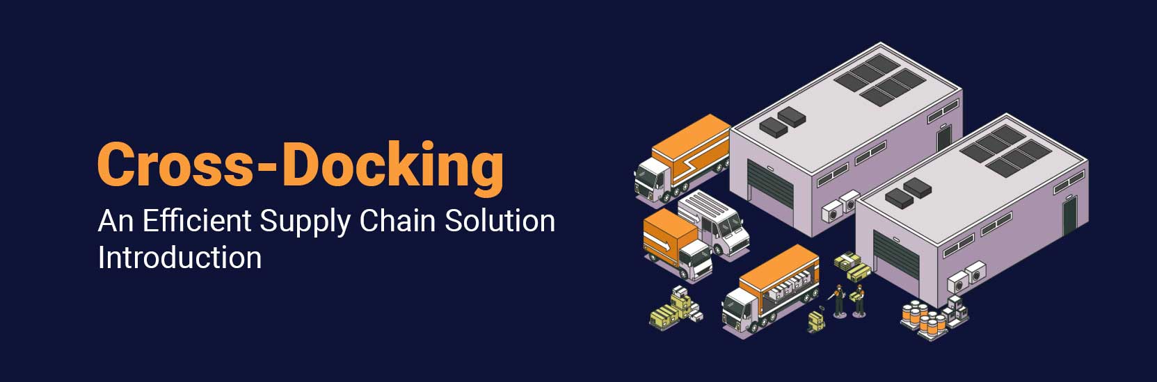 Cross-Docking: An Efficient Supply Chain Solution